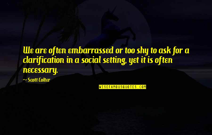 Jazmine Quotes By Scott Colter: We are often embarrassed or too shy to Jazmine Quotes By Scott Colter: We are often embarrassed or too shy to