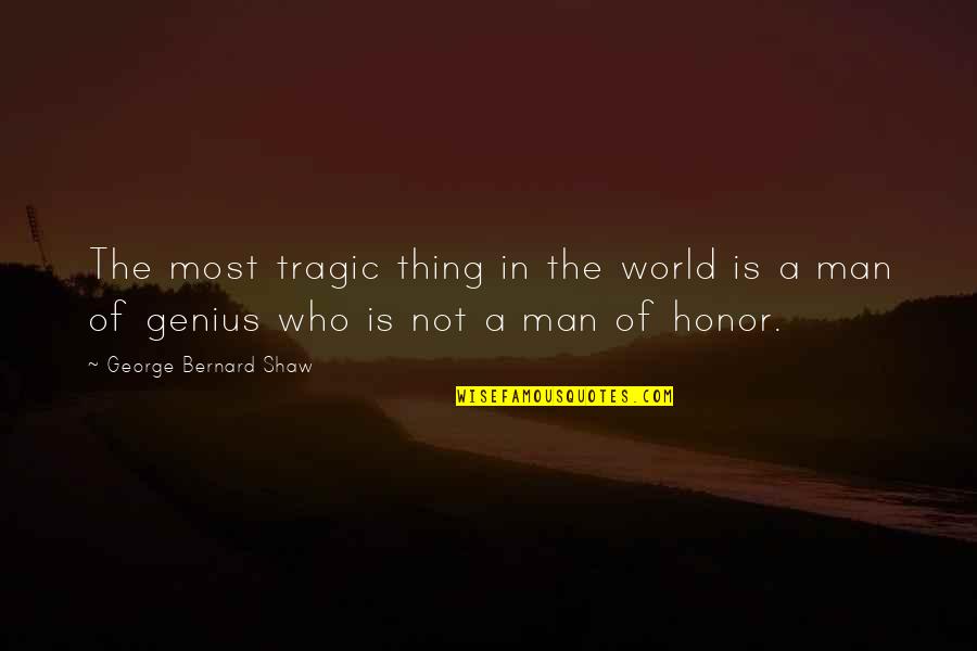Jazteri Quotes By George Bernard Shaw: The most tragic thing in the world is
