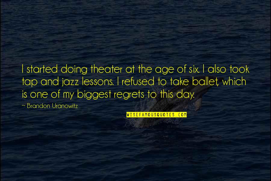 Jazz Age Quotes By Brandon Uranowitz: I started doing theater at the age of