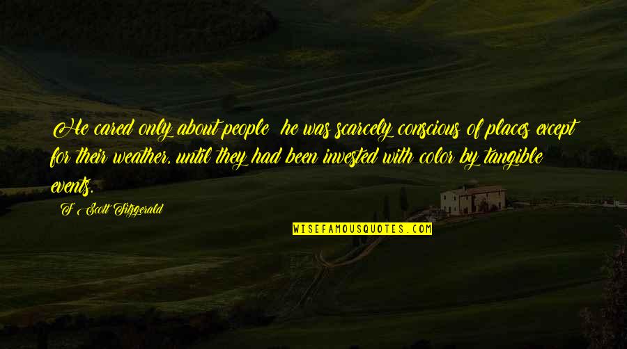 Jazz Age Quotes By F Scott Fitzgerald: He cared only about people; he was scarcely