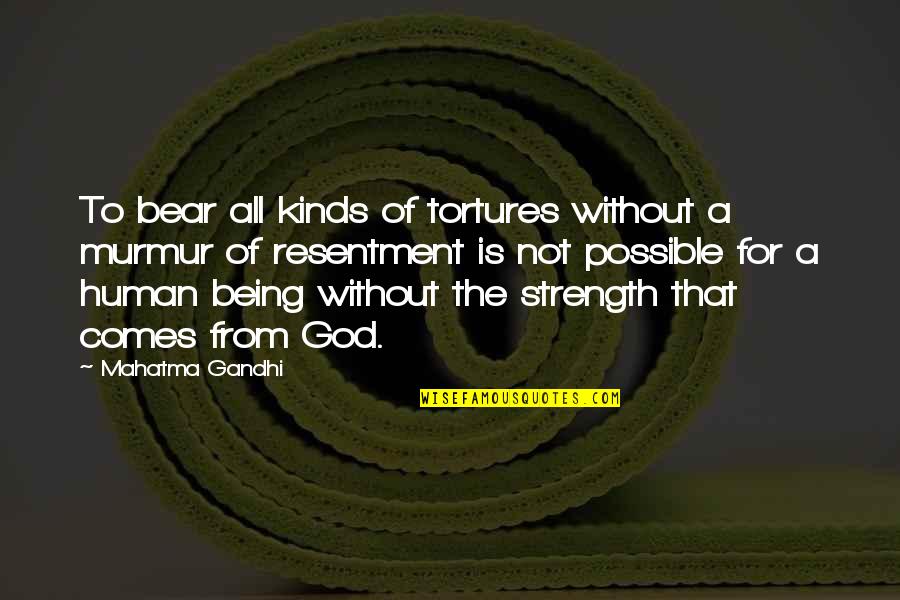 Jazz Age Quotes By Mahatma Gandhi: To bear all kinds of tortures without a