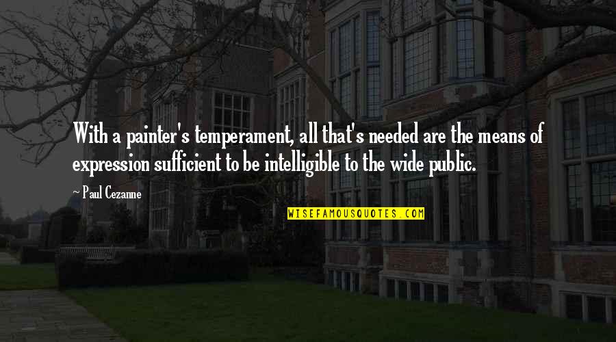 Jazz Age Quotes By Paul Cezanne: With a painter's temperament, all that's needed are