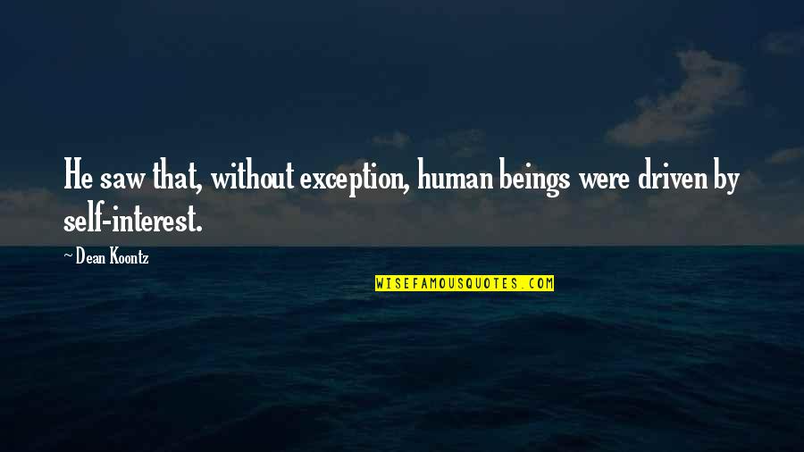 Jazz Drummer Quotes By Dean Koontz: He saw that, without exception, human beings were
