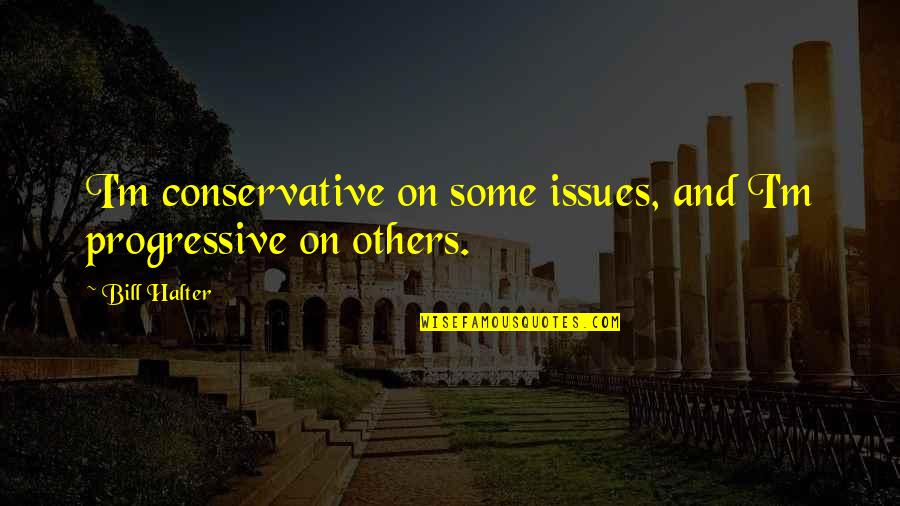 Jazz Drumming Quotes By Bill Halter: I'm conservative on some issues, and I'm progressive