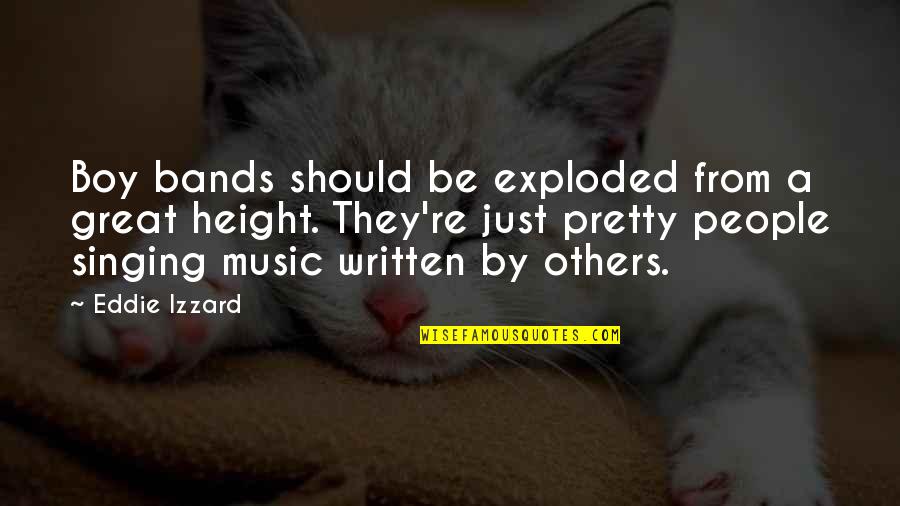 Jazz Drumming Quotes By Eddie Izzard: Boy bands should be exploded from a great Jazz Drumming Quotes By Eddie Izzard: Boy bands should be exploded from a great
