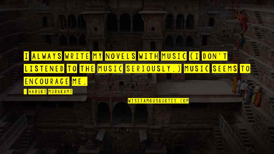 Jazz Flute Quotes By Haruki Murakami: I always write my novels with music (I Jazz Flute Quotes By Haruki Murakami: I always write my novels with music (I
