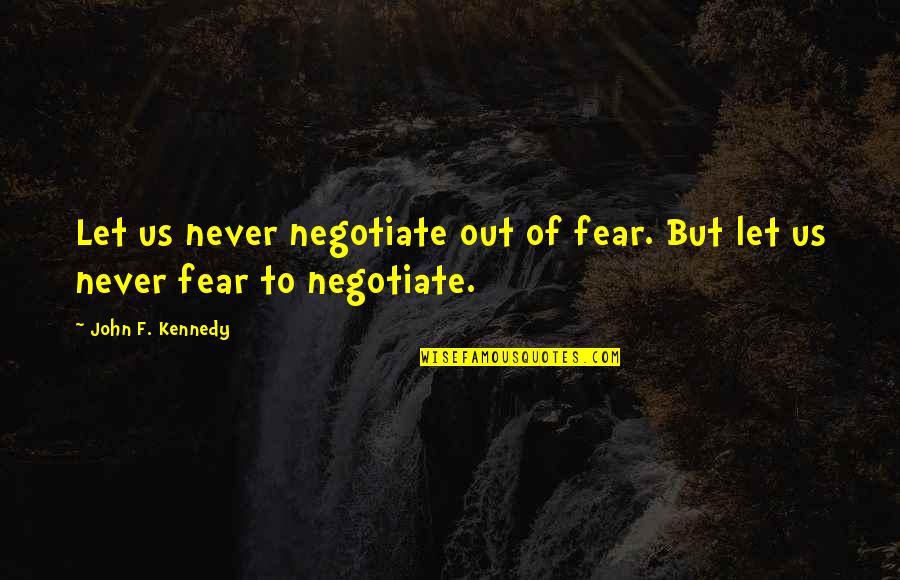 Jazz Fresh Prince Of Bel Air Quotes By John F. Kennedy: Let us never negotiate out of fear. But Jazz Fresh Prince Of Bel Air Quotes By John F. Kennedy: Let us never negotiate out of fear. But