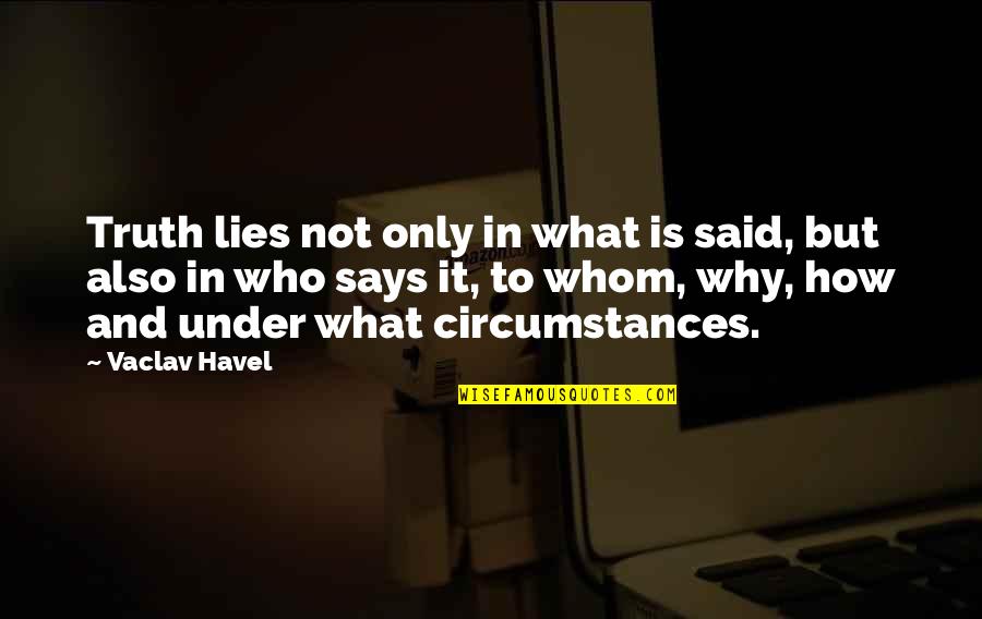 Jazz Improvisation Quotes By Vaclav Havel: Truth lies not only in what is said,