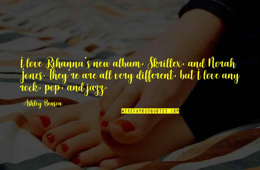 Jazz Quotes By Ashley Benson: I love Rihanna's new album, Skrillex, and Norah