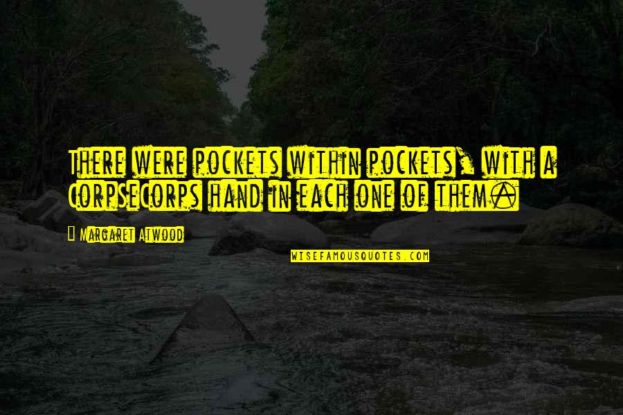 Jazz Song Quotes By Margaret Atwood: There were pockets within pockets, with a CorpSeCorps