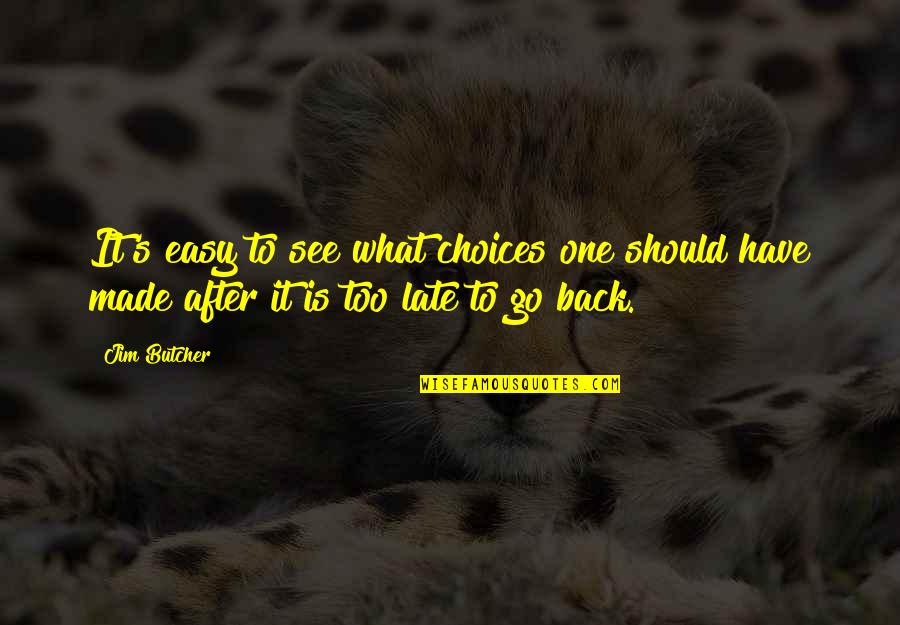 Jazz Times Quotes By Jim Butcher: It's easy to see what choices one should