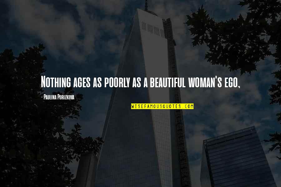 Jazzbo Depew Quotes By Paulina Porizkova: Nothing ages as poorly as a beautiful woman's Jazzbo Depew Quotes By Paulina Porizkova: Nothing ages as poorly as a beautiful woman's