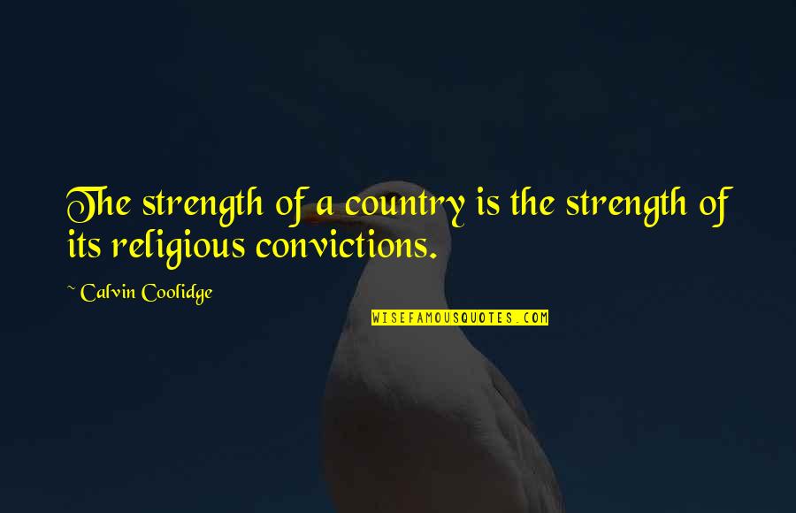 Jazzed Quotes By Calvin Coolidge: The strength of a country is the strength