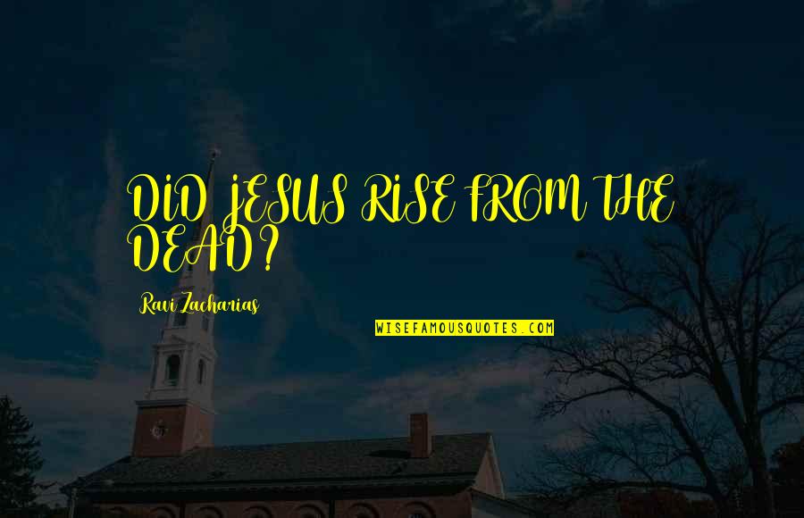 Jazzelle Cortez Quotes By Ravi Zacharias: DID JESUS RISE FROM THE DEAD? Jazzelle Cortez Quotes By Ravi Zacharias: DID JESUS RISE FROM THE DEAD?