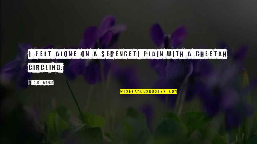 Jazzelle Zanaughtti Quotes By C.D. Reiss: I felt alone on a Serengeti plain with