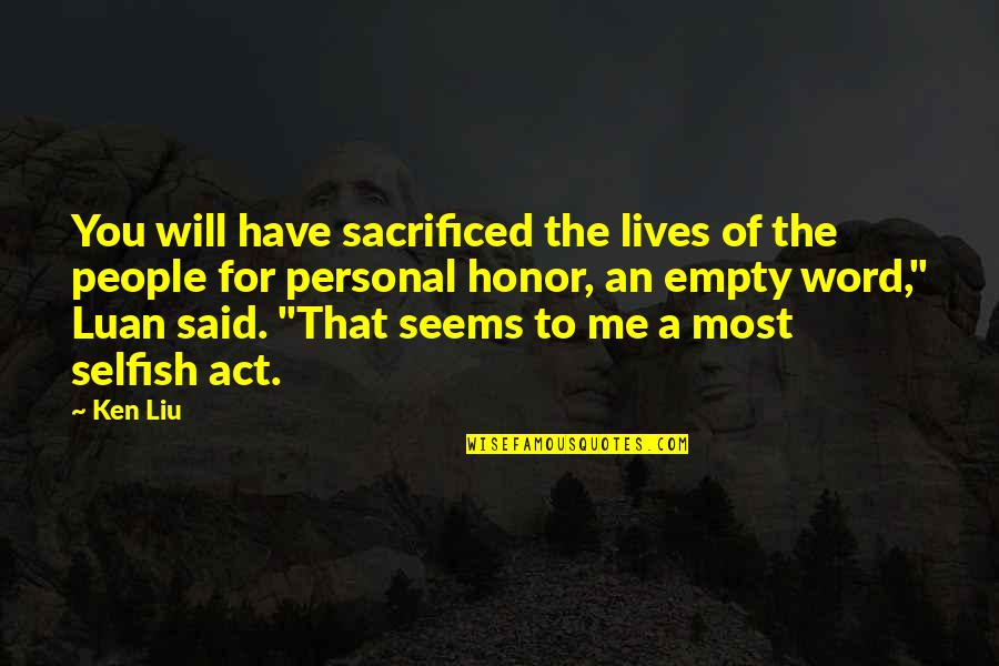 Jazzie Scooters Quotes By Ken Liu: You will have sacrificed the lives of the Jazzie Scooters Quotes By Ken Liu: You will have sacrificed the lives of the