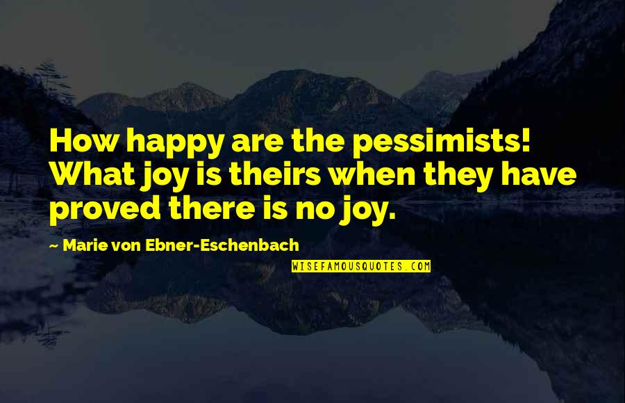 Jazzmaster Tremolo Quotes By Marie Von Ebner-Eschenbach: How happy are the pessimists! What joy is Jazzmaster Tremolo Quotes By Marie Von Ebner-Eschenbach: How happy are the pessimists! What joy is