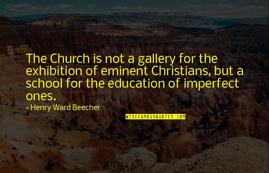 Jazzmasters Discography Quotes By Henry Ward Beecher: The Church is not a gallery for the