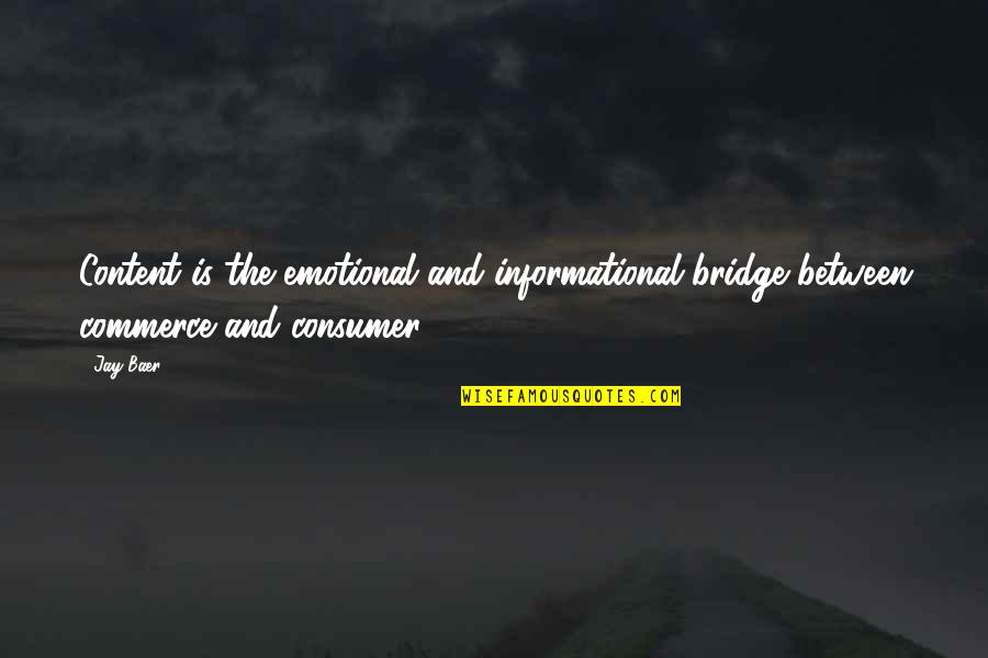 Jazzmasters Discography Quotes By Jay Baer: Content is the emotional and informational bridge between