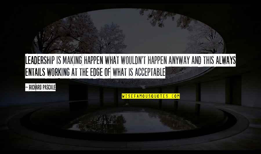 Jazzmine Quotes By Richard Pascale: Leadership is making happen what wouldn't happen anyway