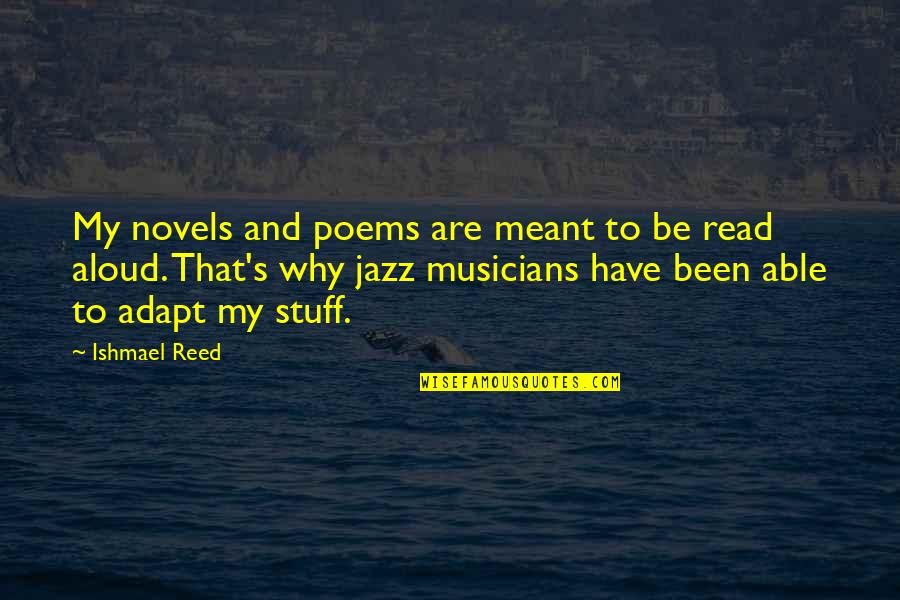 Jazz's Quotes By Ishmael Reed: My novels and poems are meant to be