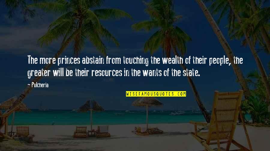 Jb Watson Quotes By Pulcheria: The more princes abstain from touching the wealth