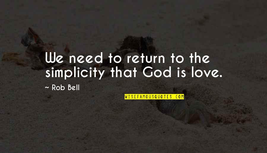 Jbl Commentary Quotes By Rob Bell: We need to return to the simplicity that