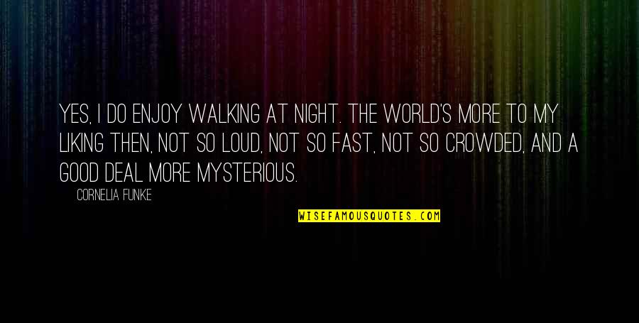 Jc Bose Quotes By Cornelia Funke: Yes, I do enjoy walking at night. The