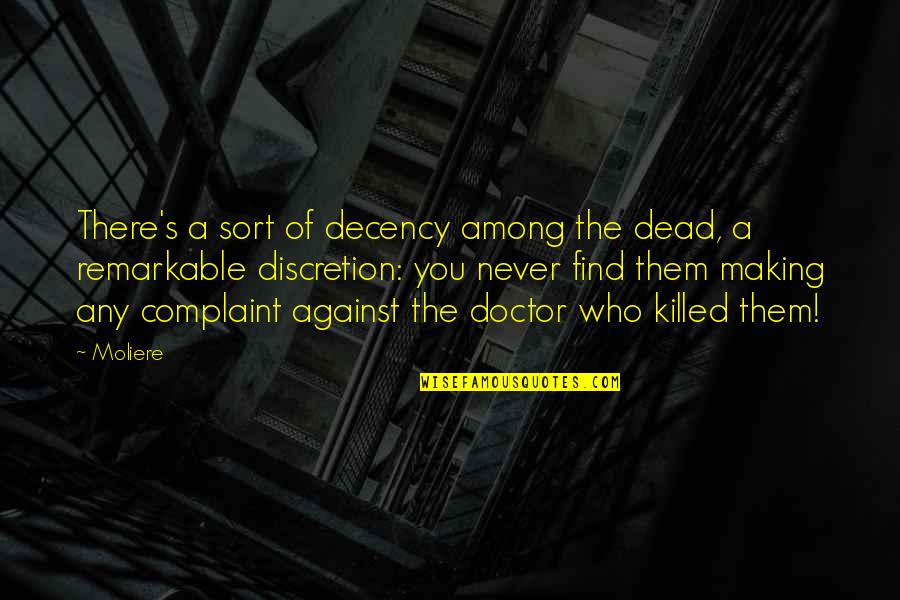 Jc Bose Quotes By Moliere: There's a sort of decency among the dead, Jc Bose Quotes By Moliere: There's a sort of decency among the dead,