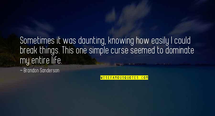 Jc Fabricius Quotes By Brandon Sanderson: Sometimes it was daunting, knowing how easily I