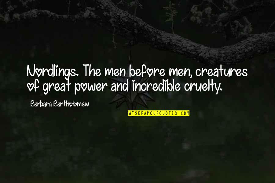 Jc Watts Quotes By Barbara Bartholomew: Nordlings. The men before men, creatures of great