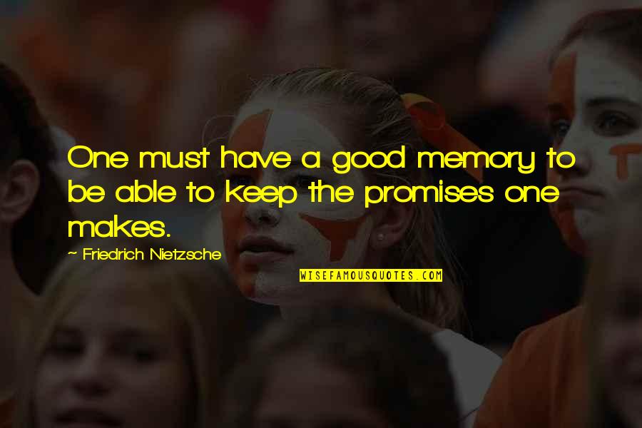 Jcarterallison Quotes By Friedrich Nietzsche: One must have a good memory to be Jcarterallison Quotes By Friedrich Nietzsche: One must have a good memory to be