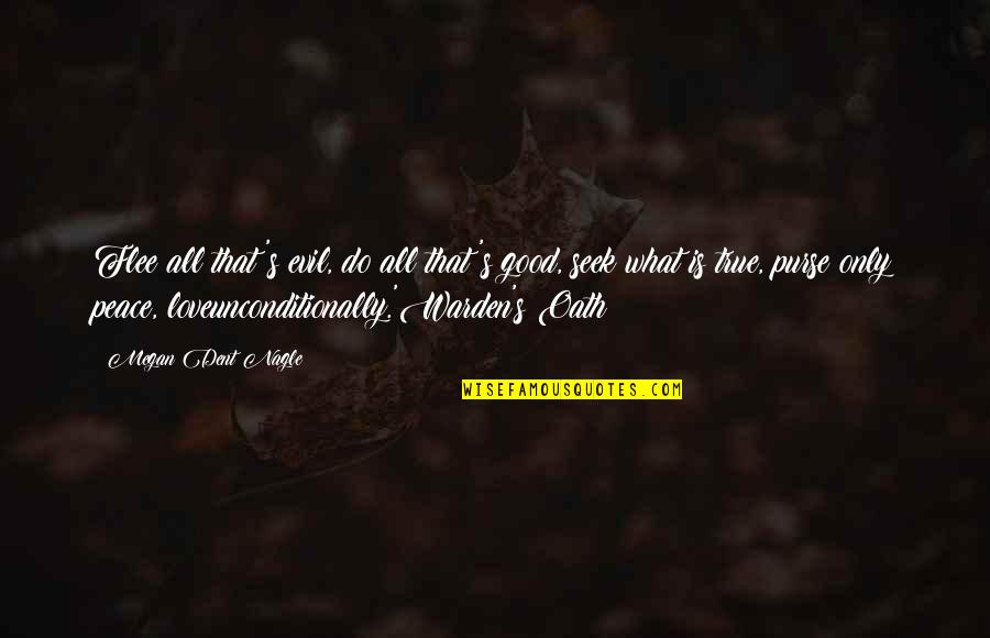 Jcarterzaldy Quotes By Megan Dent Nagle: Flee all that's evil, do all that's good,