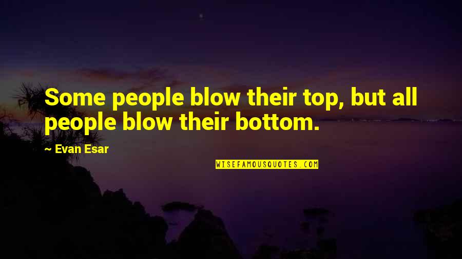 Jcrispendo Quotes By Evan Esar: Some people blow their top, but all people