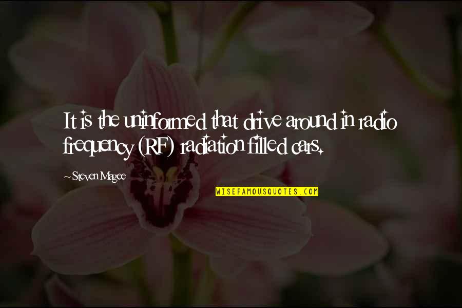 Jcz New Song Quotes By Steven Magee: It is the uninformed that drive around in Jcz New Song Quotes By Steven Magee: It is the uninformed that drive around in