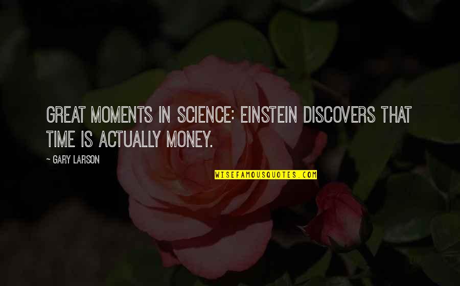 Jd Farag Quotes By Gary Larson: Great moments in science: Einstein discovers that time
