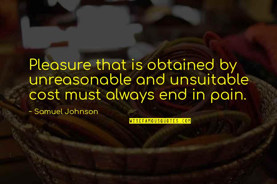 Jd100 Quotes By Samuel Johnson: Pleasure that is obtained by unreasonable and unsuitable