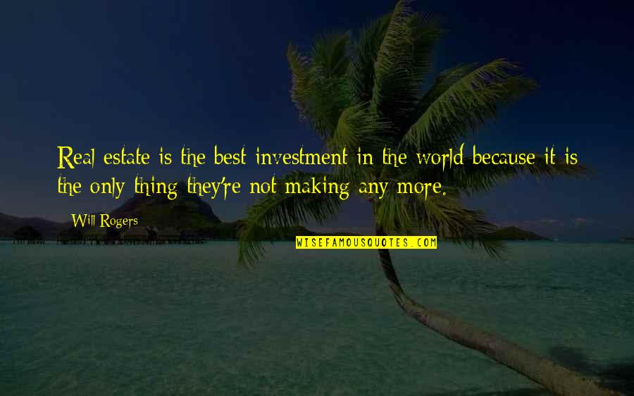 Jd10250 Quotes By Will Rogers: Real estate is the best investment in the Jd10250 Quotes By Will Rogers: Real estate is the best investment in the