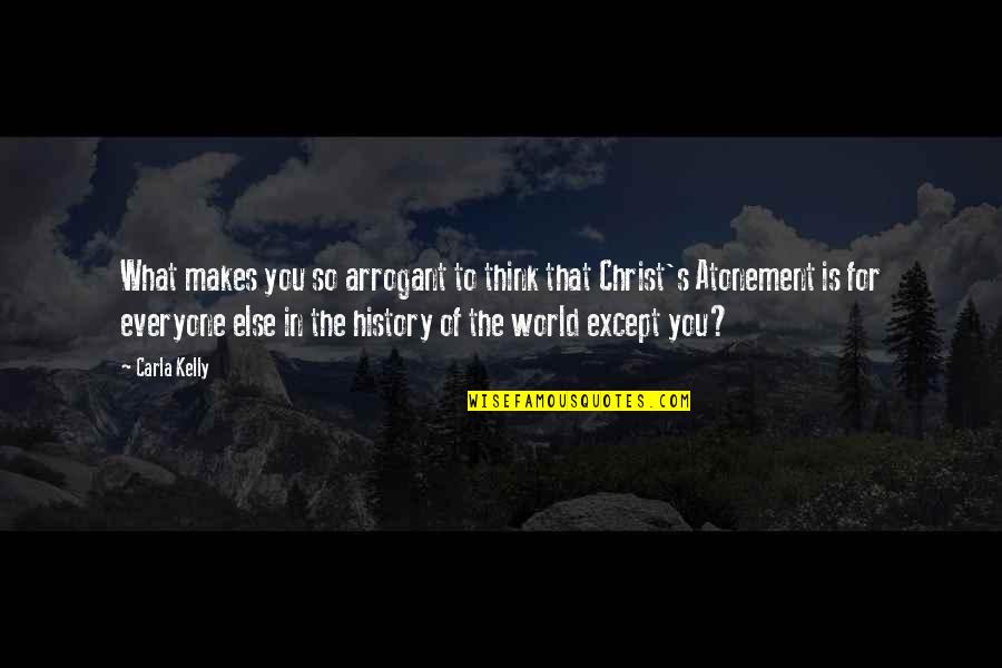 Jdate Phone Quotes By Carla Kelly: What makes you so arrogant to think that