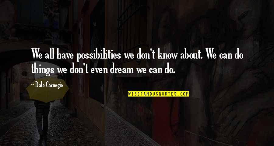Jdate Phone Quotes By Dale Carnegie: We all have possibilities we don't know about.