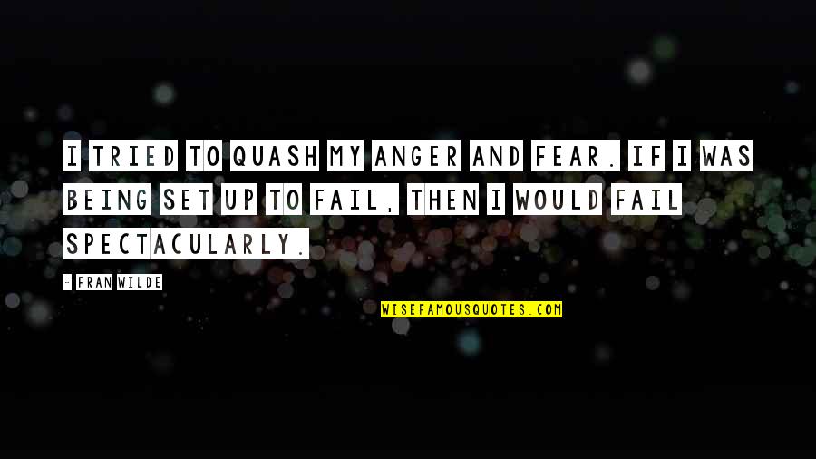 Jdm Cars Quotes By Fran Wilde: I tried to quash my anger and fear.