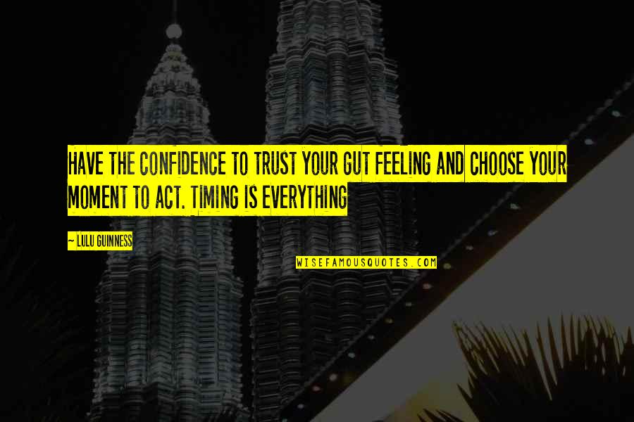 Je Hedges Quotes By Lulu Guinness: Have the confidence to trust your gut feeling