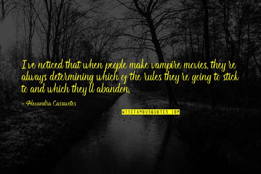 Je Suis Charlie Quotes By Alexandra Cassavetes: I've noticed that when people make vampire movies,