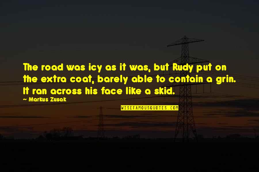 Je Taime Tellement Quotes By Markus Zusak: The road was icy as it was, but Je Taime Tellement Quotes By Markus Zusak: The road was icy as it was, but