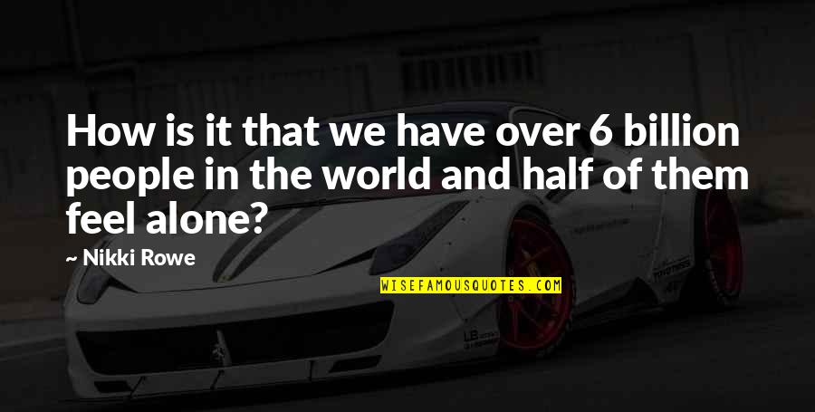Je Taime Tellement Quotes By Nikki Rowe: How is it that we have over 6