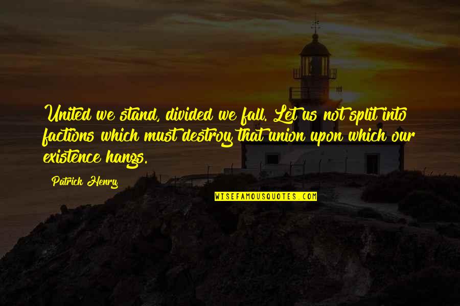 Je Ted Wikipedie Quotes By Patrick Henry: United we stand, divided we fall. Let us Je Ted Wikipedie Quotes By Patrick Henry: United we stand, divided we fall. Let us
