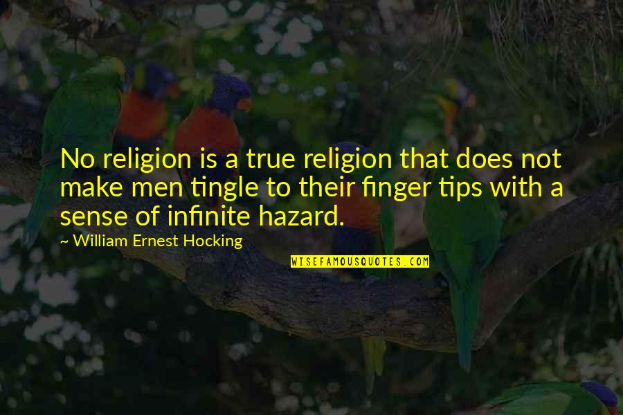 Je Voudrais Quotes By William Ernest Hocking: No religion is a true religion that does