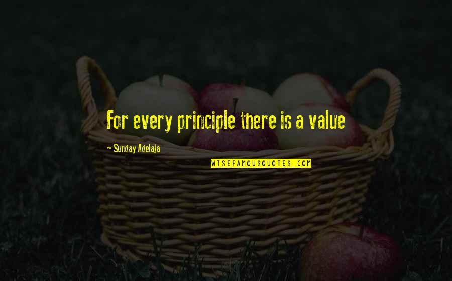 Jeah Quotes By Sunday Adelaja: For every principle there is a value