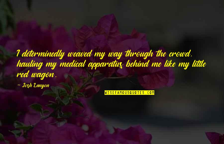 Jealous Ex Girlfriend Quotes By Josh Lanyon: I determinedly weaved my way through the crowd, Jealous Ex Girlfriend Quotes By Josh Lanyon: I determinedly weaved my way through the crowd,