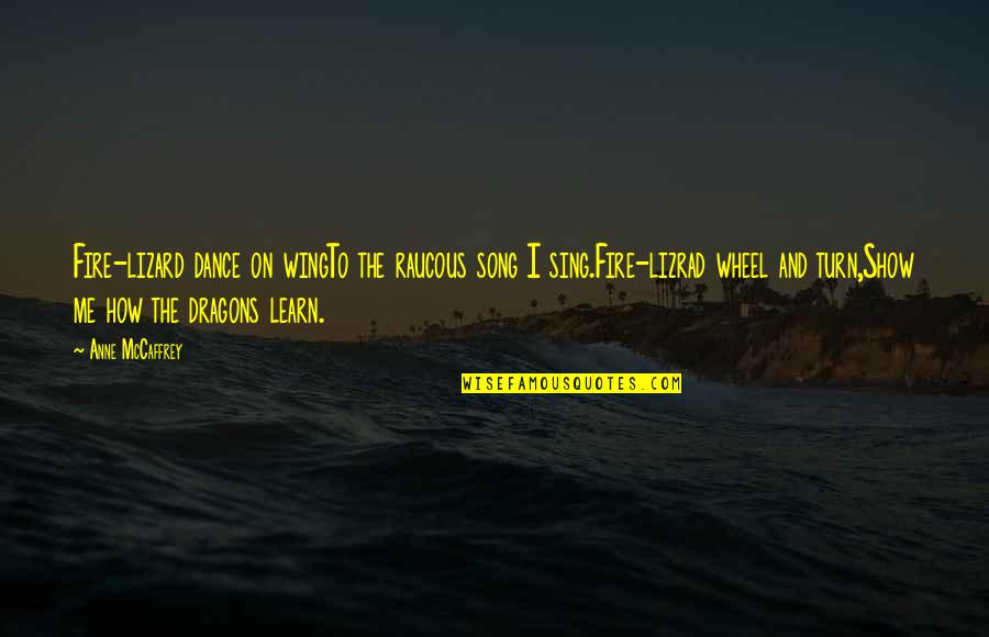 Jealous Ex Husbands Quotes By Anne McCaffrey: Fire-lizard dance on wingTo the raucous song I